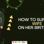 How to surprise wife on her birthday?