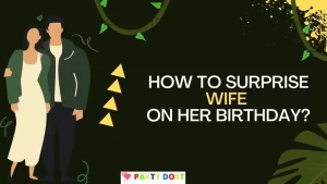 Read more about the article How to surprise wife on her birthday?