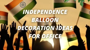 Read more about the article Independence Balloon Decoration Ideas for Office