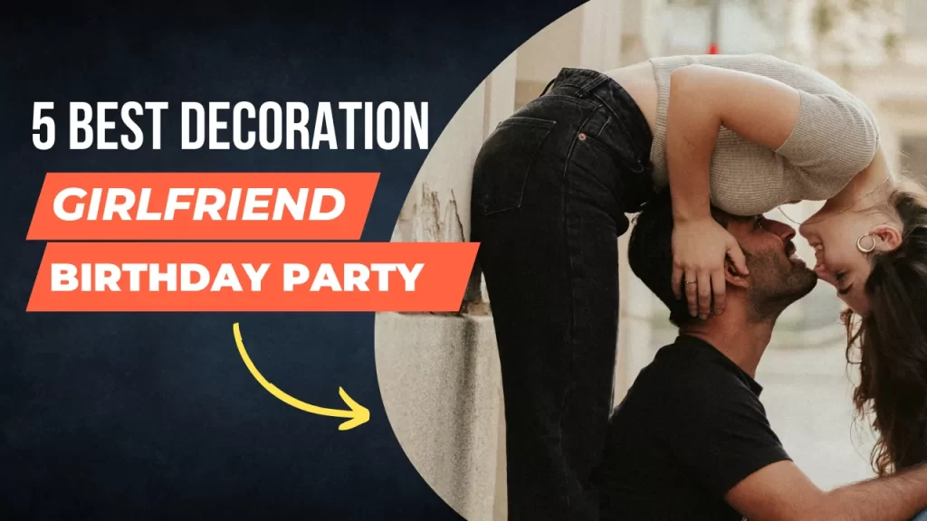 9 Best Decoration for Girlfriend Birthday Party
