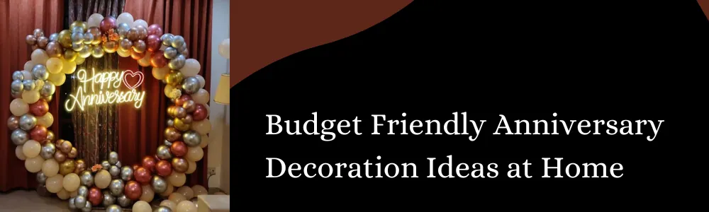 You are currently viewing Budget Friendly Anniversary Decoration Ideas at Home